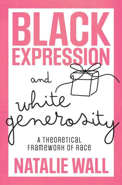Black Expression and White Generosity: A Theoretical Framework of Race