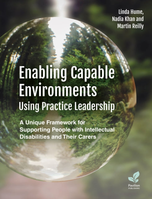 Enabling Capable Environments Using Practice Leadership: A Unique Framework for Supporting People with Intellectual Disabilities and Their Carers