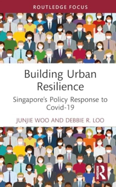 Building Urban Resilience: Singapore’s Policy Response to Covid-19