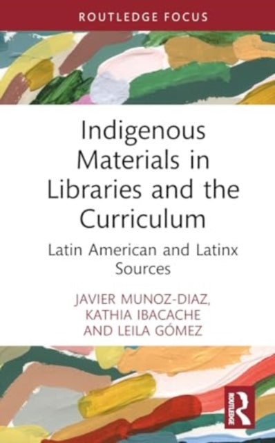 Indigenous Materials in Libraries and the Curriculum: Latin American and Latinx Sources