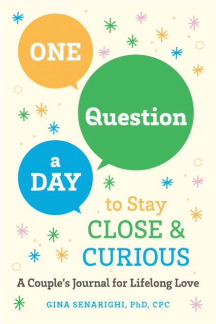 One Question a Day to Stay Close and Crious: A Couple's Journey for a Lifetime of Love