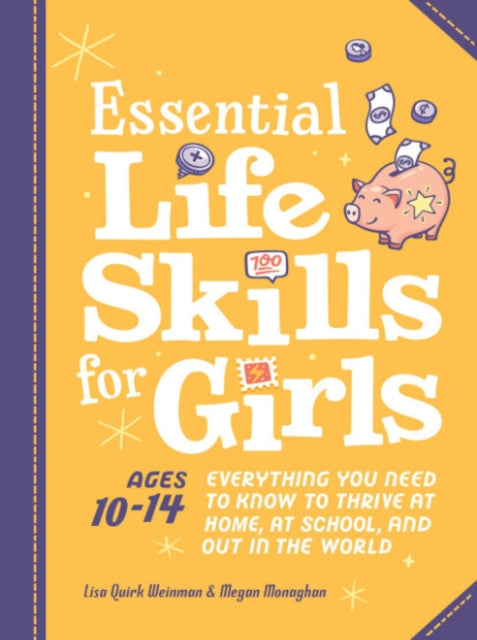 Essential Life Skills for Girls: Everything You Need to Know to Thrive at Home, at School, and out in the World