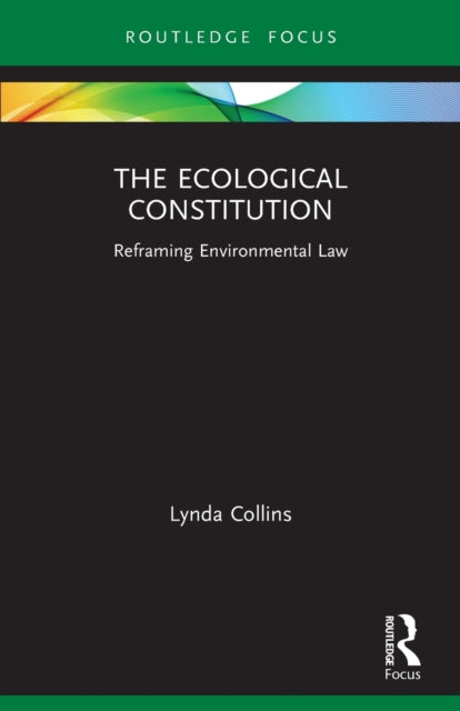 The Ecological Constitution: Reframing Environmental Law