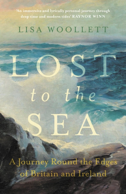 Lost to the Sea: A Journey Round the Edges of Britain and Ireland