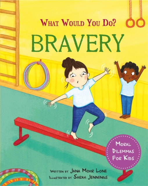 What would you do?: Bravery: Moral dilemmas for kids