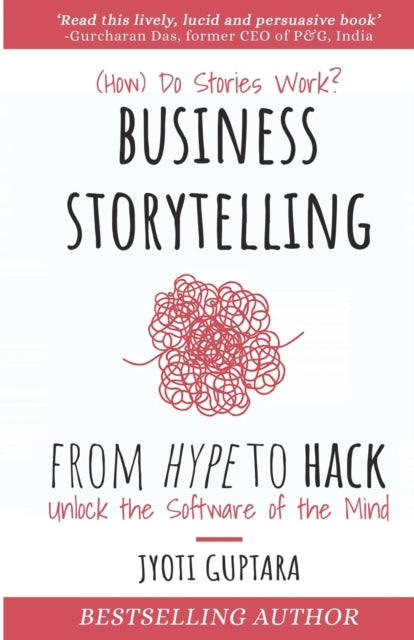 Business Storytelling from Hype to Hack: Unlock the Software of the Mind