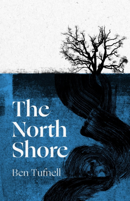 The North Shore: 'An enticing, wrack-like tangle of myth, mystery and the power of the sea and its stories' Kiran Millwood Hargrave