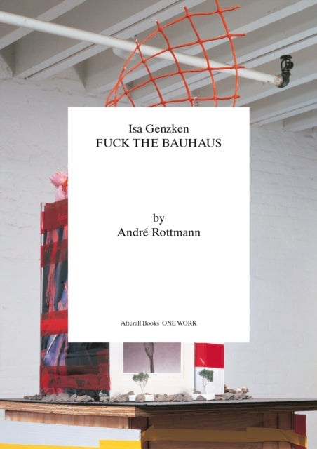 Isa Genzken: Fuck the Bauhaus