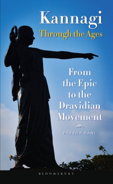 Kannagi Through the Ages: From the Epic to the Dravidian Movement