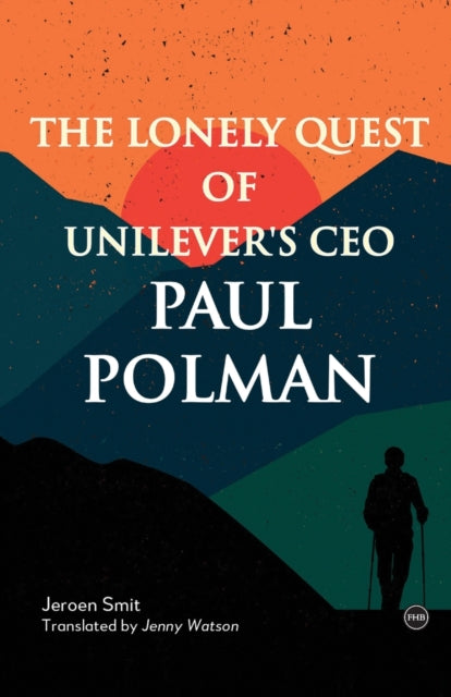 The Lonely Quest of Unilever's CEO Paul Polman
