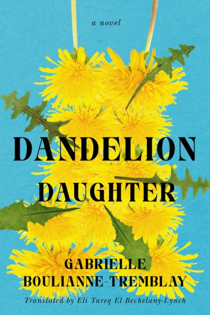 Dandelion Daughter: A Novel