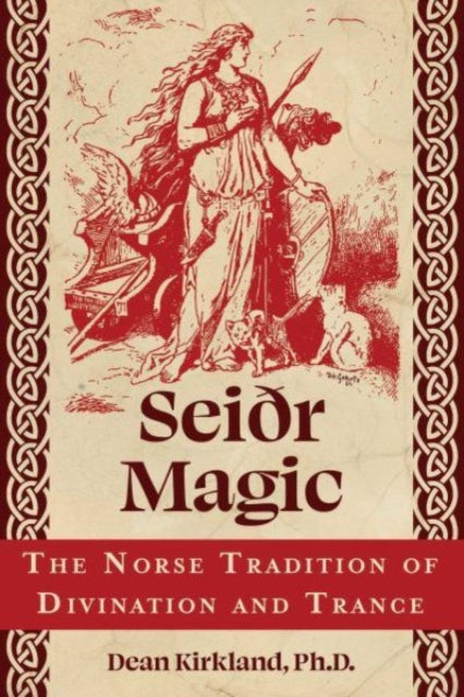 Seiðr Magic: The Norse Tradition of Divination and Trance