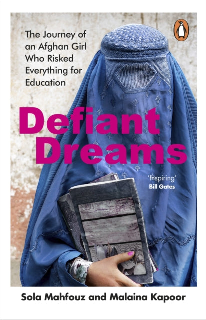 Defiant Dreams: The Journey of an Afghan Girl Who Risked Everything for Education