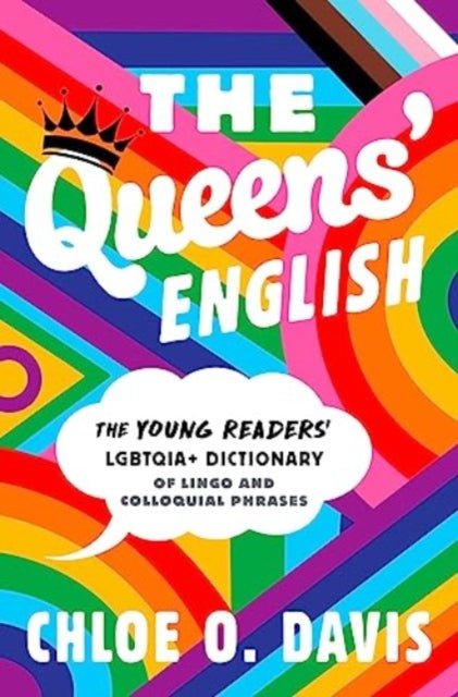 The Queens' English: The Young Readers' LGBTQIA+ Dictionary of Lingo and Colloquial Phrases