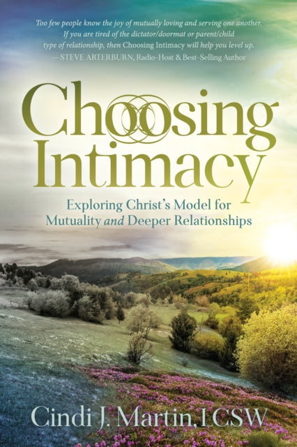 Choosing Intimacy: Exploring Christ’s Model for Mutuality and Deeply Connected Relationships