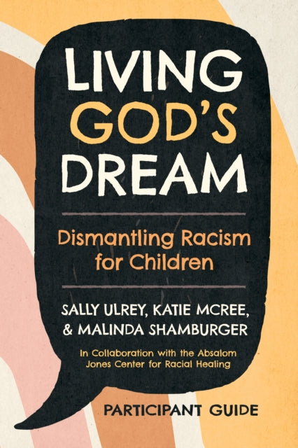 Living God's Dream, Participant Guide: Dismantling Racism for Children