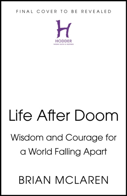 Life After Doom: Wisdom and Courage for a World Falling Apart