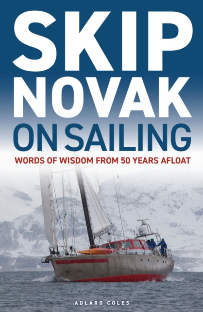 Skip Novak on Sailing: Words of Wisdom from 50 Years Afloat