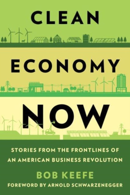 Clean Economy Now: Stories from the Frontlines of an American Business Revolution