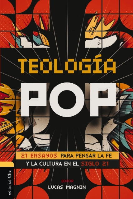 Teologia Pop: 21 ensayos para pensar la fe y la cultura del siglo XXI