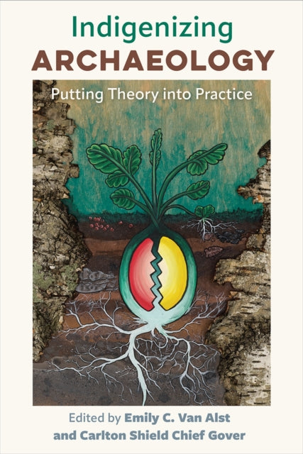 Indigenizing Archaeology: Putting Theory into Practice