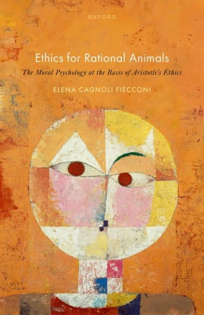 Ethics for Rational Animals: The Moral Psychology at the Basis of Aristotle's Ethics