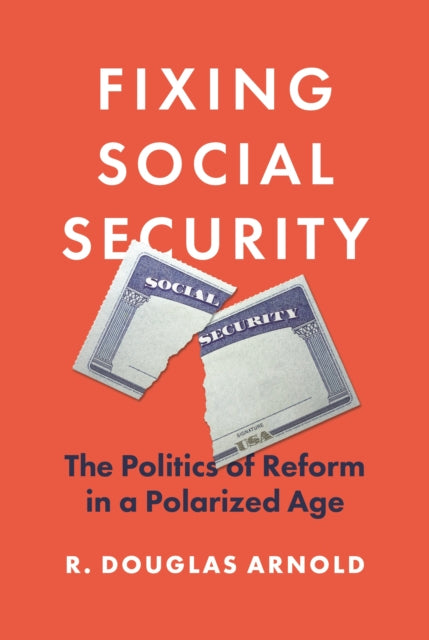 Fixing Social Security: The Politics of Reform in a Polarized Age