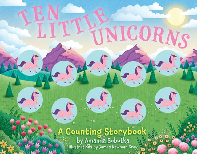 Ten Little Unicorns: A Counting Storybook