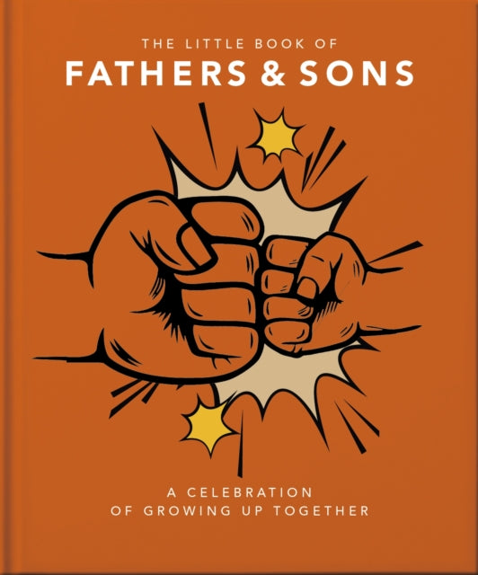 The Little Book of Fathers & Sons: A Celebration of Growing Up Together