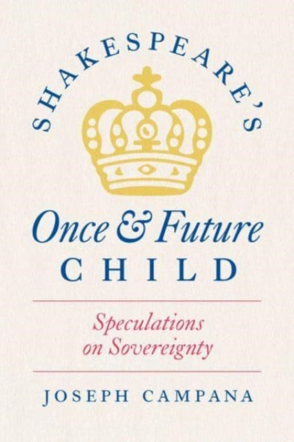 Shakespeare's Once and Future Child: Speculations on Sovereignty