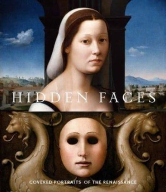 Hidden Faces: Covered Portraits of the Renaissance