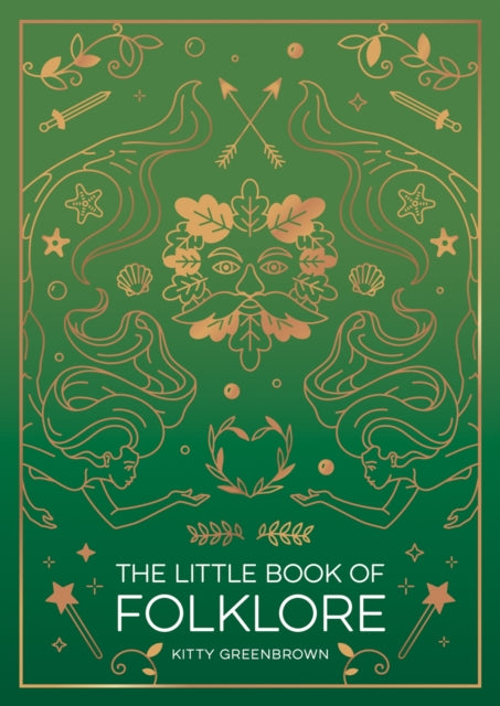 The Little Book of Folklore: An Introduction to Ancient Myths and Legends of the UK and Ireland