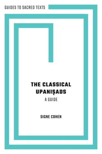 The Classical Upanisads: A Guide