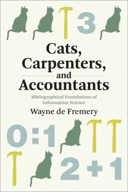 Cats, Carpenters, and Accountants: Bibliographical Foundations of Information Science