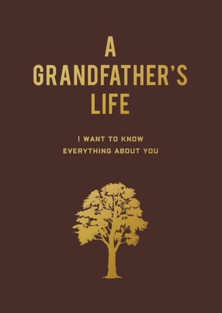 A Grandfather's Life: I Want to Know Everything About You