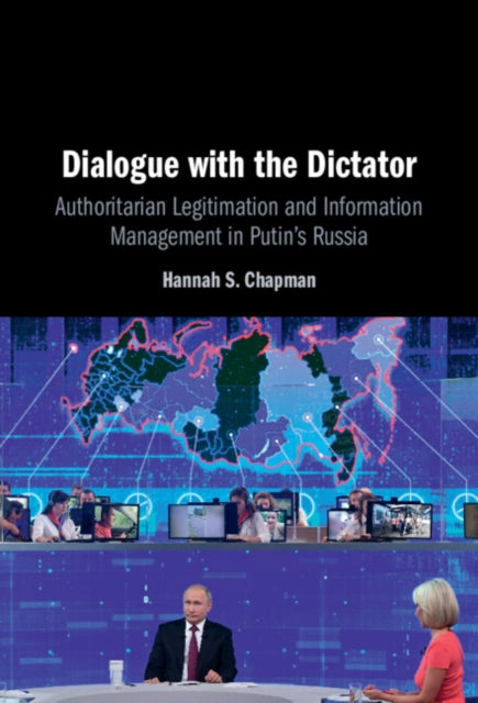 Dialogue with the Dictator: Authoritarian Legitimation and Information Management in Putin's Russia