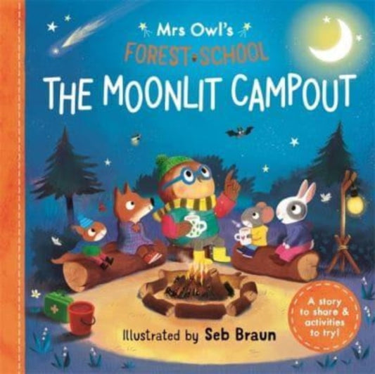 Mrs Owl’s Forest School: The Moonlit Campout: A story to share & activities to try