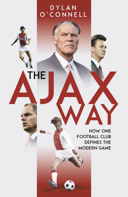 The Ajax Way: How One Football Club Defines the Modern Game