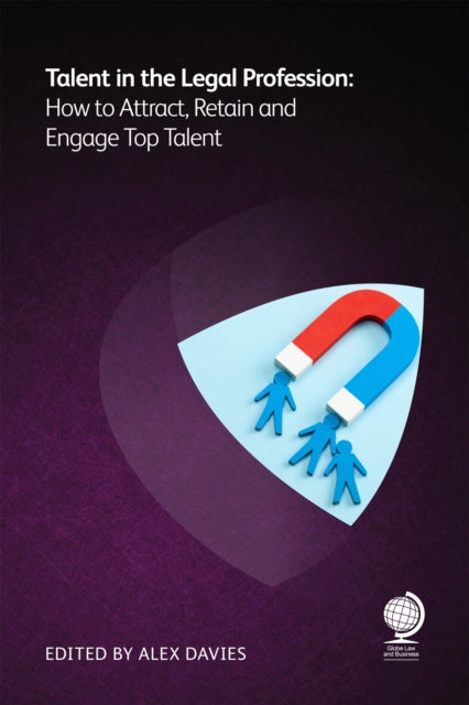 Talent in the Legal Profession: How to Attract, Retain and Engage Top Talent