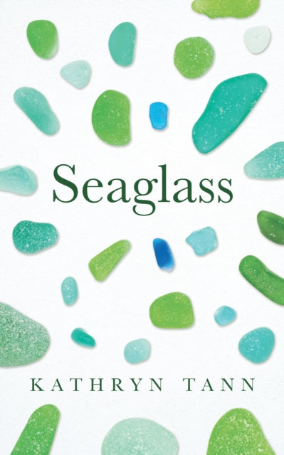 Seaglass: Essays, Moments and Reflections