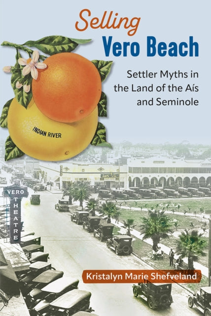Selling Vero Beach: Settler Myths in the Land of the Ais and Seminole