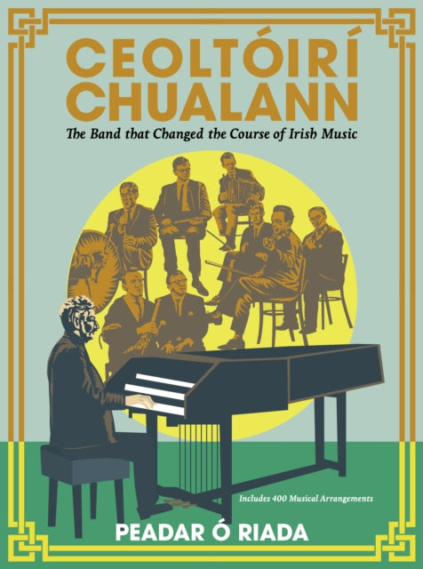 Ceoltoiri Chualann: The Band that Changed the Course of Irish Music -Includes 400 Musical Arrangements