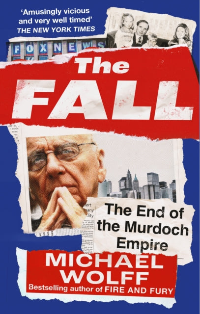 The Fall: The End of the Murdoch Empire