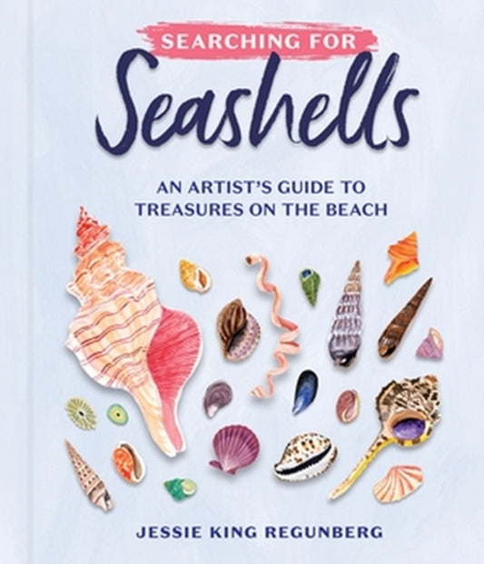 Searching for Seashells: An Artist's Guide to Treasures on the Beach