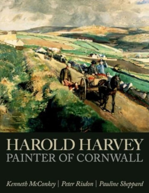 Harold Harvey: Painter of Cornwall