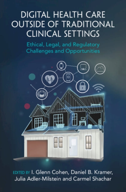 Digital Health Care outside of Traditional Clinical Settings: Ethical, Legal, and Regulatory Challenges and Opportunities