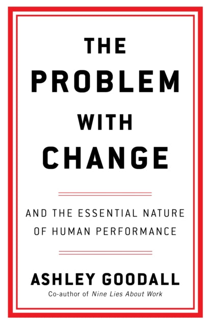 The Problem With Change: The Essential Nature of Human Performance