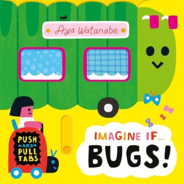 Imagine if... Bugs!: A Push, Pull, Slide Tab Book