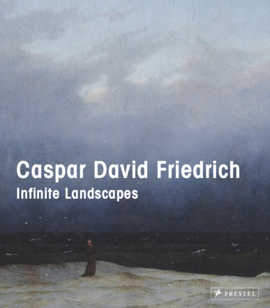 Caspar David Friedrich: Infinite Landscapes