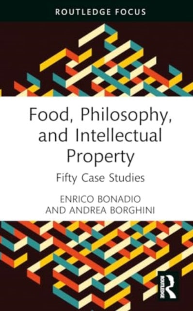 Food, Philosophy, and Intellectual Property: Fifty Case Studies